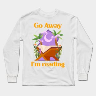 Go Away I'm Reading Long Sleeve T-Shirt